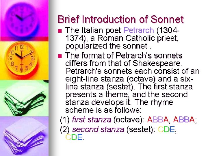 Brief Introduction of Sonnet The Italian poet Petrarch (13041374), a Roman Catholic priest, popularized