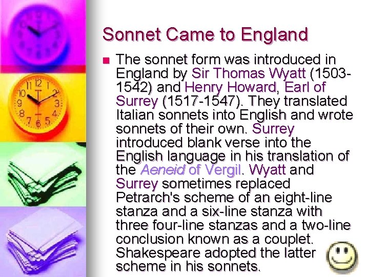 Sonnet Came to England n The sonnet form was introduced in England by Sir