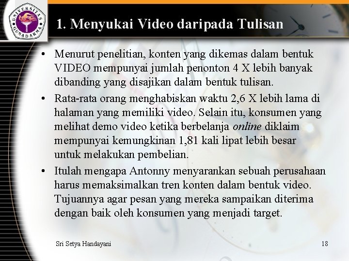 1. Menyukai Video daripada Tulisan • Menurut penelitian, konten yang dikemas dalam bentuk VIDEO