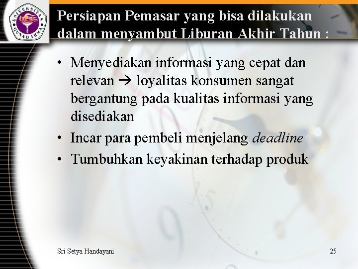 Persiapan Pemasar yang bisa dilakukan dalam menyambut Liburan Akhir Tahun : • Menyediakan informasi