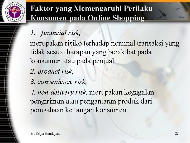 Faktor yang Memengaruhi Perilaku Konsumen pada Online Shopping 1. financial risk, merupakan risiko terhadap