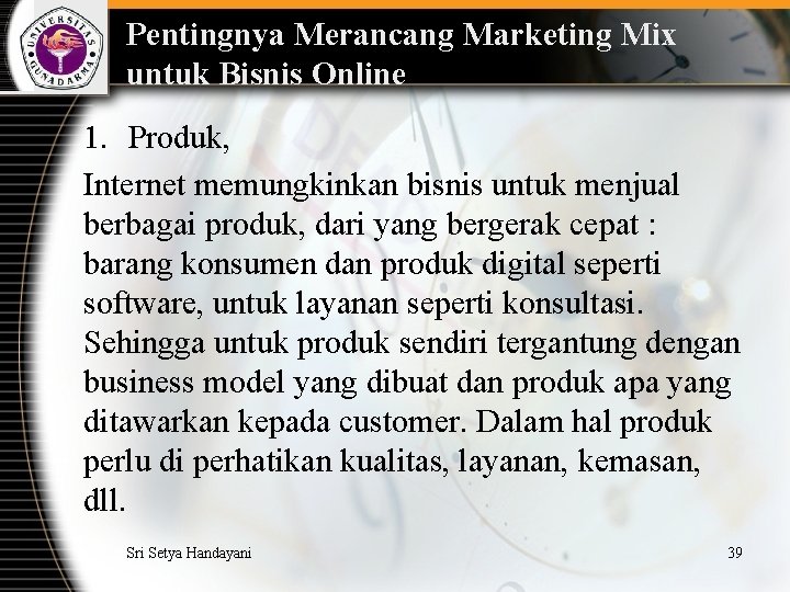 Pentingnya Merancang Marketing Mix untuk Bisnis Online 1. Produk, Internet memungkinkan bisnis untuk menjual