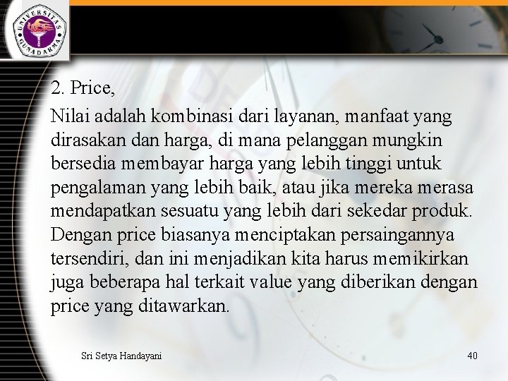 2. Price, Nilai adalah kombinasi dari layanan, manfaat yang dirasakan dan harga, di mana
