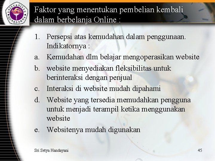 Faktor yang menentukan pembelian kembali dalam berbelanja Online : 1. Persepsi atas kemudahan dalam
