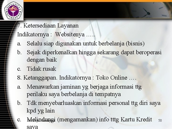 7. Ketersediaan Layanan Indikatornya : Websitenya …. . a. Selalu siap digunakan untuk berbelanja