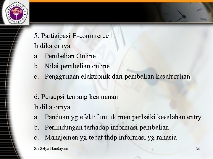5. Partisipasi E-commerce Indikatornya : a. Pembelian Online b. Nilai pembelian online c. Penggunaan