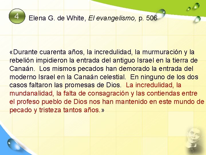 4 Elena G. de White, El evangelismo, p. 506 «Durante cuarenta años, la incredulidad,