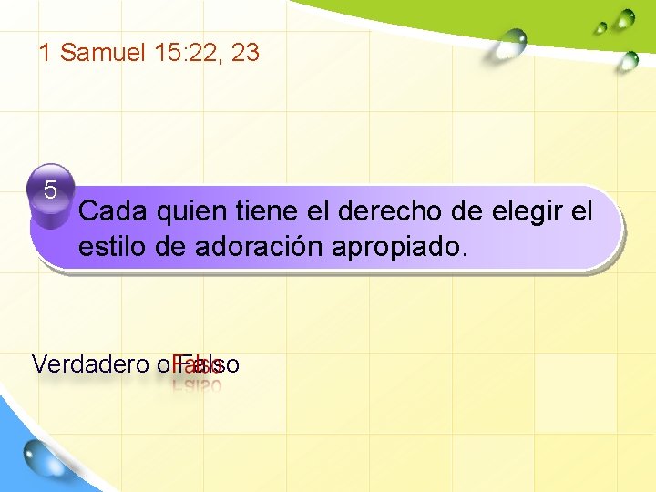 1 Samuel 15: 22, 23 5 Cada quien tiene el derecho de elegir el