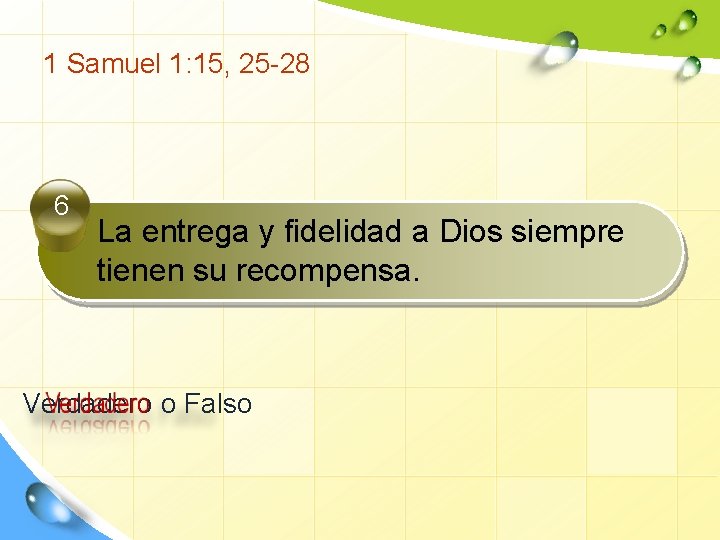 1 Samuel 1: 15, 25 -28 6 La entrega y fidelidad a Dios siempre