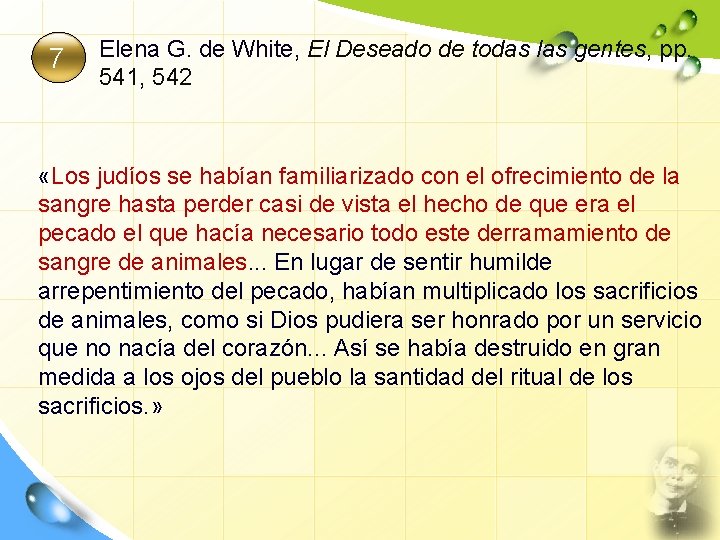 7 Elena G. de White, El Deseado de todas las gentes, pp. 541, 542