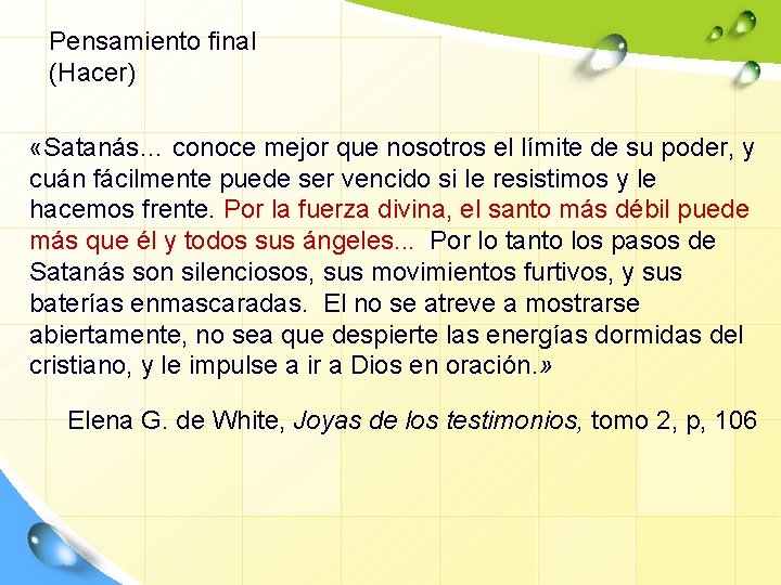 Pensamiento final (Hacer) «Satanás… conoce mejor que nosotros el límite de su poder, y