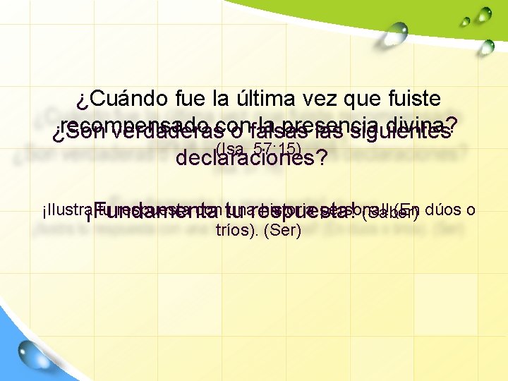 ¿Cuándo fue la última vez que fuiste recompensado la presencia divina? ¿Son verdaderascon o