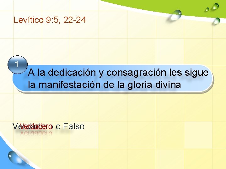 Levítico 9: 5, 22 -24 1 A la dedicación y consagración les sigue la