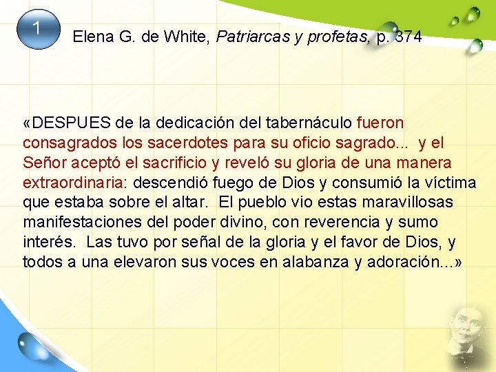 1 Elena G. de White, Patriarcas y profetas, p. 374 «DESPUES de la dedicación