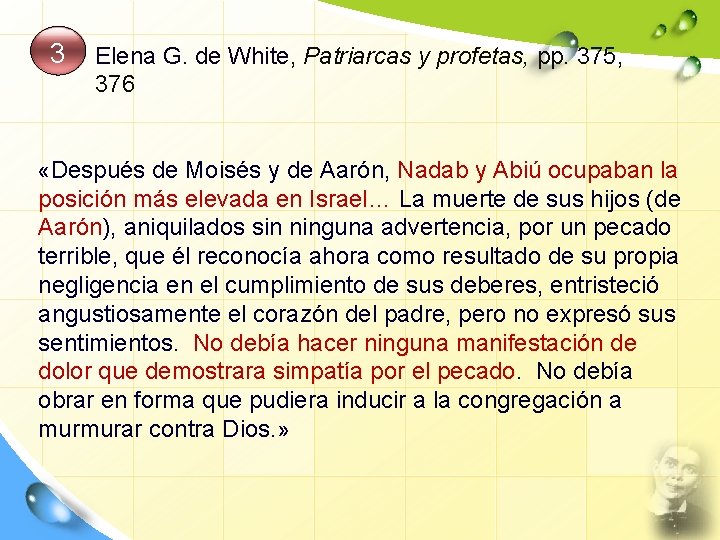 3 Elena G. de White, Patriarcas y profetas, pp. 375, 376 «Después de Moisés