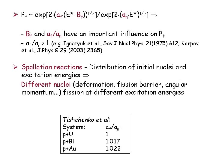 Ø Pf ~ exp[2 (af (E*-Bf))1/2]/exp[2 (an E*)1/2] - Bf and af/an have an