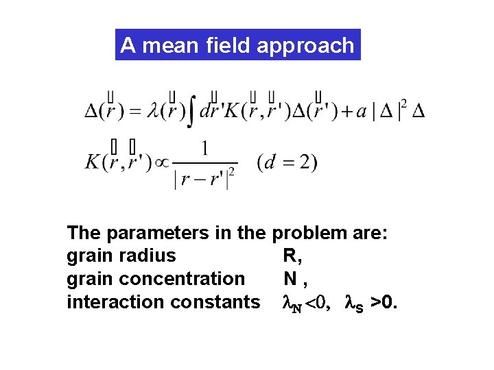 A mean field approach The parameters in the problem are: grain radius R, grain