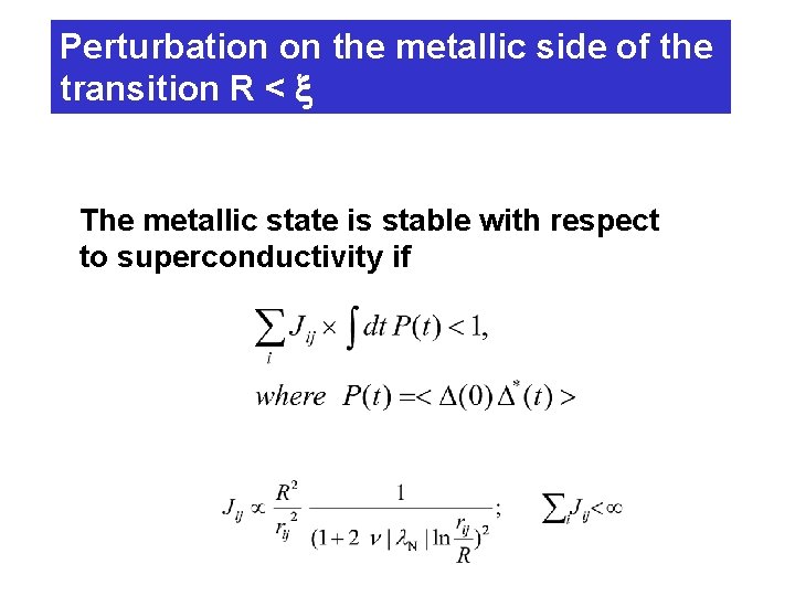 Perturbation on the metallic side of the transition R < x The metallic state
