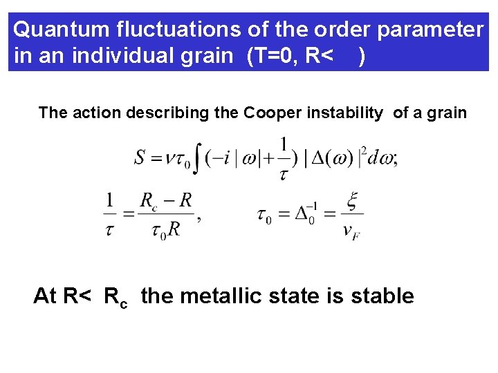 Quantum fluctuations of the order parameter in an individual grain (T=0, R< ) The