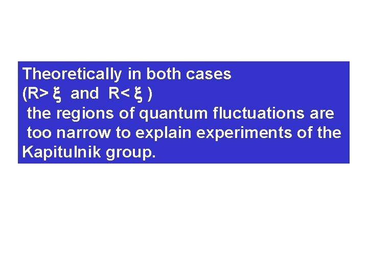 Theoretically in both cases (R> x and R< x ) the regions of quantum