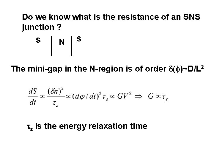 Do we know what is the resistance of an SNS junction ? s N