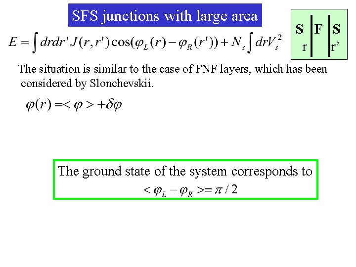 SFS junctions with large area S F S r r’ The situation is similar