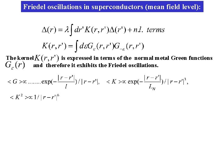 Friedel oscillations in superconductors (mean field level): The kernel is expressed in terms of