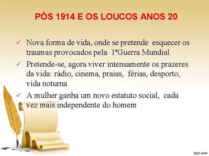 PÓS 1914 E OS LOUCOS ANOS 20 Nova forma de vida, onde se pretende