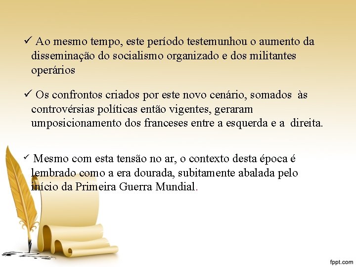 ü Ao mesmo tempo, este período testemunhou o aumento da disseminação do socialismo organizado