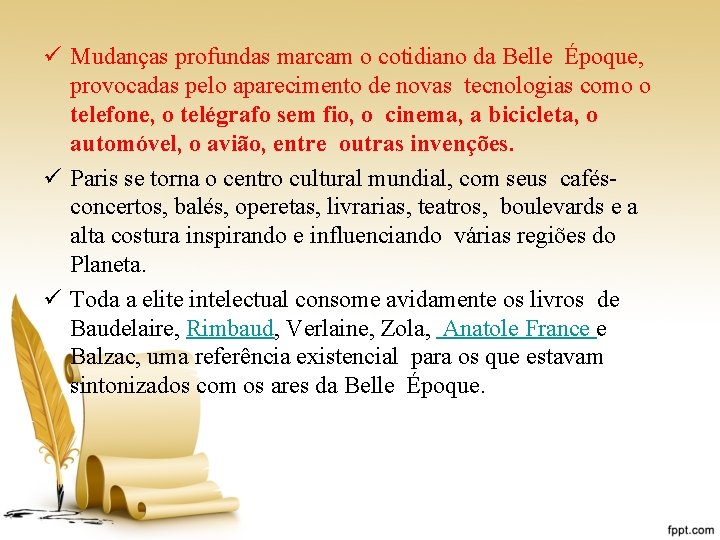 ü Mudanças profundas marcam o cotidiano da Belle Époque, provocadas pelo aparecimento de novas