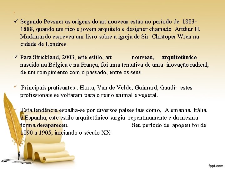  ü Segundo Pevsner as origens do art nouveau estão no período de 18831888,