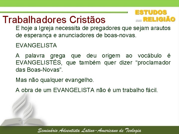 Trabalhadores Cristãos E hoje a Igreja necessita de pregadores que sejam arautos de esperança