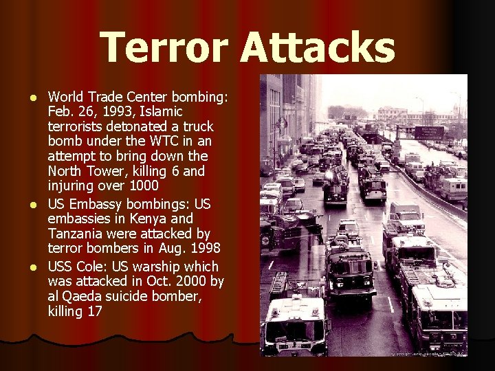 Terror Attacks World Trade Center bombing: Feb. 26, 1993, Islamic terrorists detonated a truck