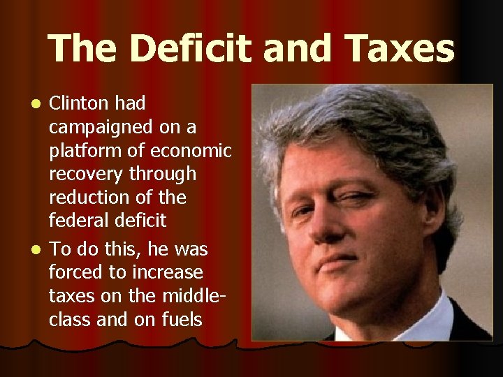 The Deficit and Taxes Clinton had campaigned on a platform of economic recovery through