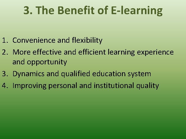 3. The Benefit of E-learning 1. Convenience and flexibility 2. More effective and efficient