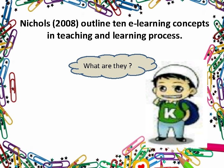 Nichols (2008) outline ten e-learning concepts in teaching and learning process. What are they