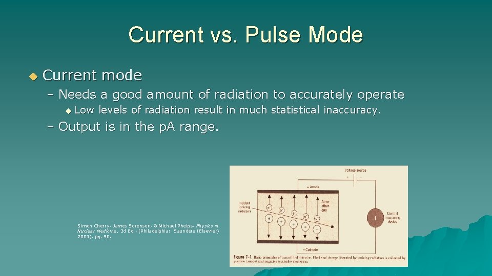 Current vs. Pulse Mode u Current mode – Needs a good amount of radiation