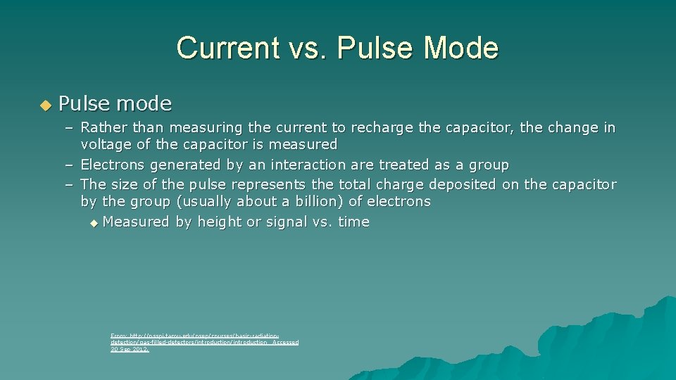 Current vs. Pulse Mode u Pulse mode – Rather than measuring the current to