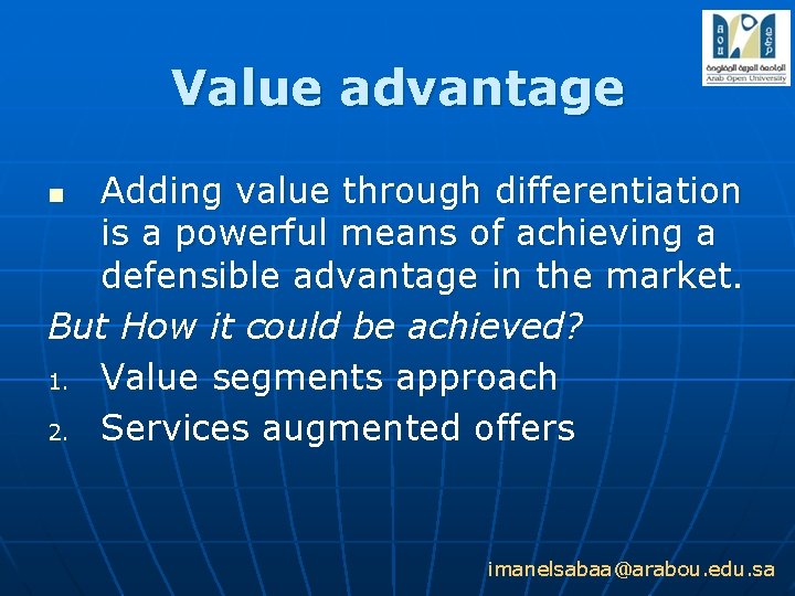 Value advantage Adding value through differentiation is a powerful means of achieving a defensible
