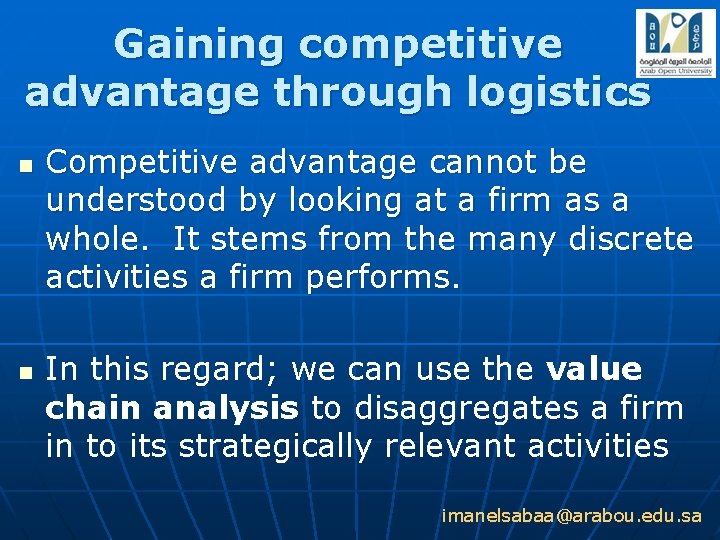 Gaining competitive advantage through logistics n n Competitive advantage cannot be understood by looking