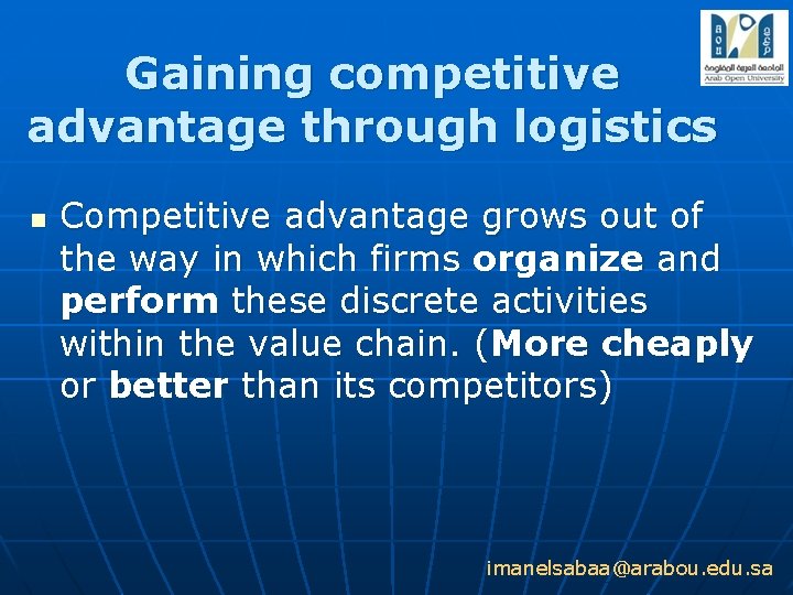 Gaining competitive advantage through logistics n Competitive advantage grows out of the way in