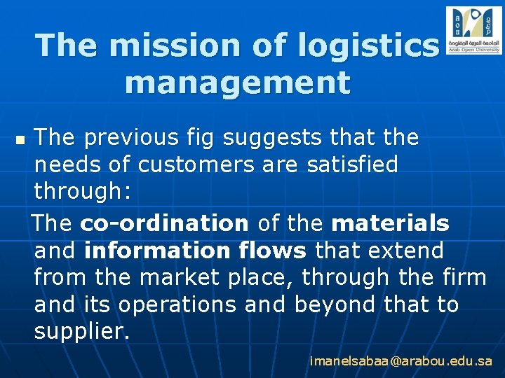 The mission of logistics management n The previous fig suggests that the needs of