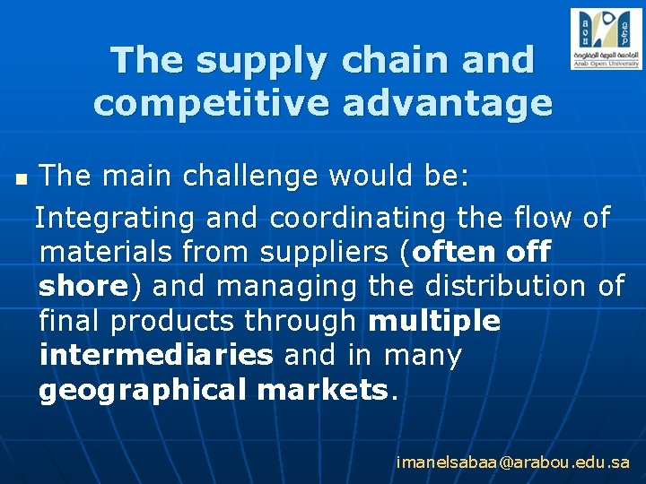 The supply chain and competitive advantage n The main challenge would be: Integrating and