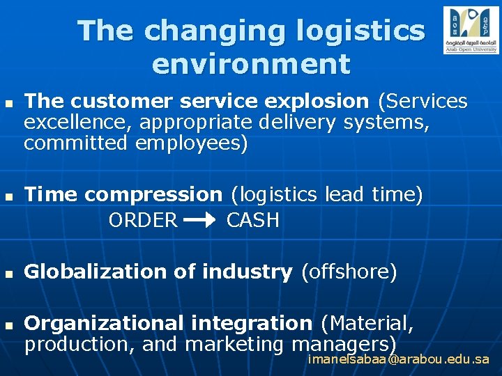 The changing logistics environment n n The customer service explosion (Services excellence, appropriate delivery