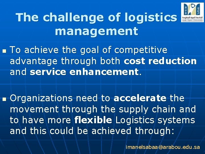 The challenge of logistics management n n To achieve the goal of competitive advantage
