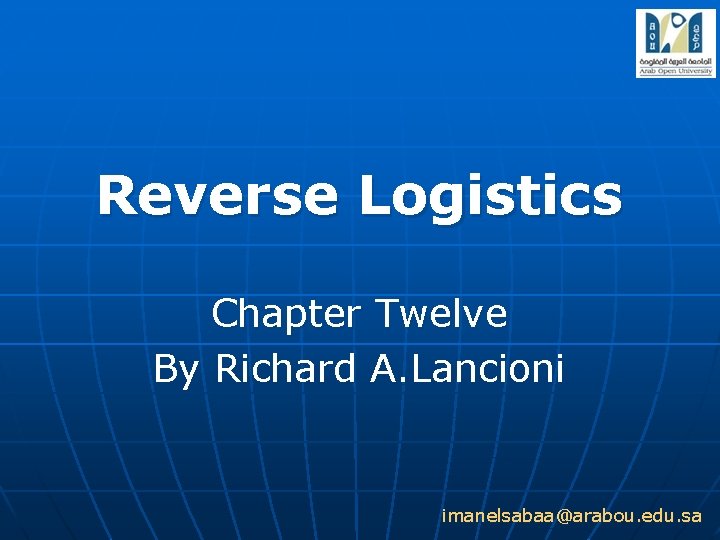 Reverse Logistics Chapter Twelve By Richard A. Lancioni imanelsabaa@arabou. edu. sa 