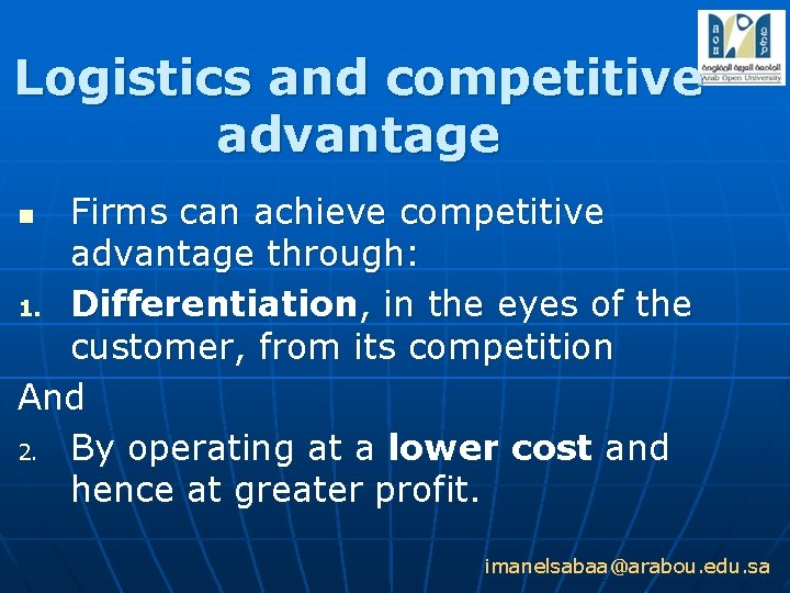 Logistics and competitive advantage Firms can achieve competitive advantage through: 1. Differentiation, in the