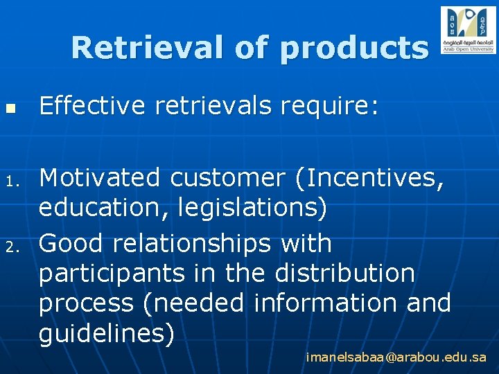 Retrieval of products n 1. 2. Effective retrievals require: Motivated customer (Incentives, education, legislations)