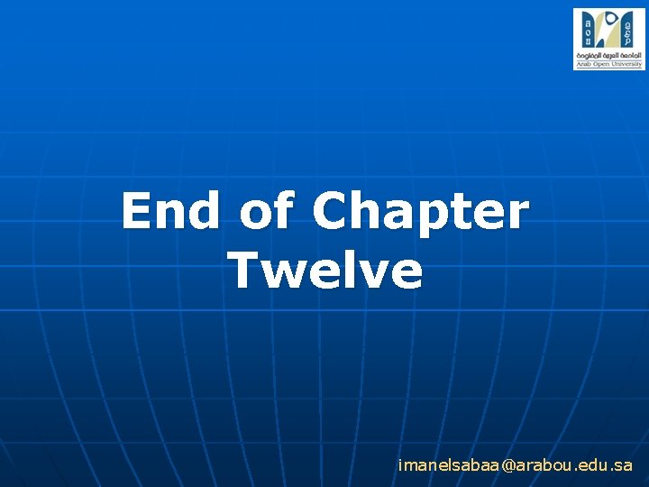 End of Chapter Twelve imanelsabaa@arabou. edu. sa 