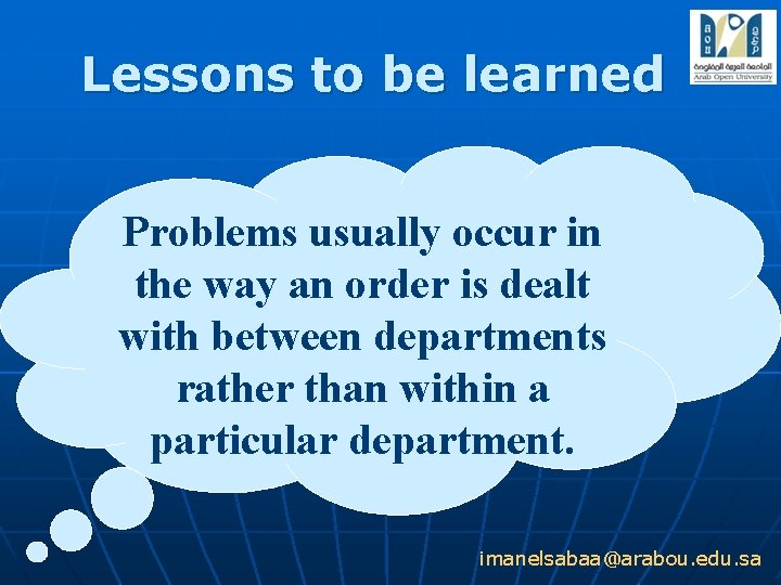 Lessons to be learned Problems usually occur in the way an order is dealt